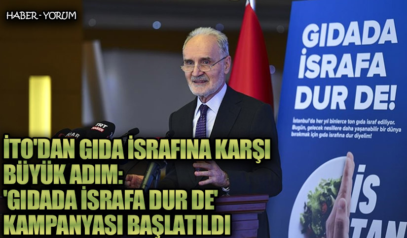 İTO’dan Gıda İsrafına Karşı Büyük Adım: ‘Gıdada İsrafa Dur De’ Kampanyası Başlatıldı