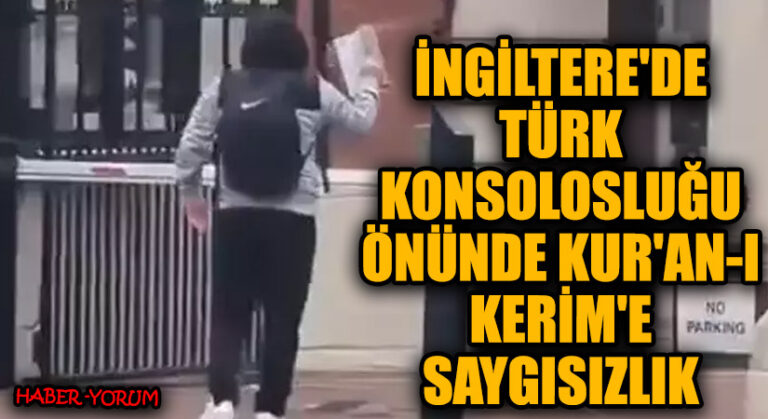 İngiltere’de Türk Konsolosluğu Önünde Kur’an-ı Kerim’e Saygısızlık