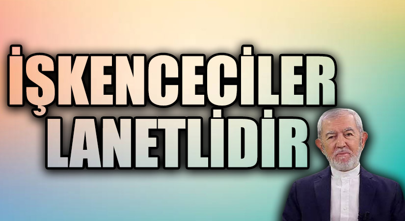 İşkenceciler Lanetlilerdir