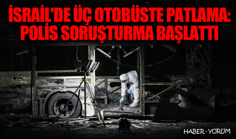 İsrail’de Üç Otobüste Patlama: Polis Soruşturma Başlattı