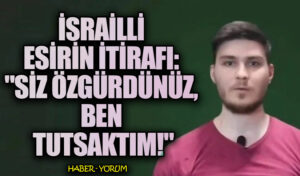 İsrailli Esirin İtirafı: “Siz Özgürdünüz, Ben Tutsaktım!”
