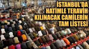 İstanbul’da Hatimle Teravih Kılınacak Camilerin Tam Listesi