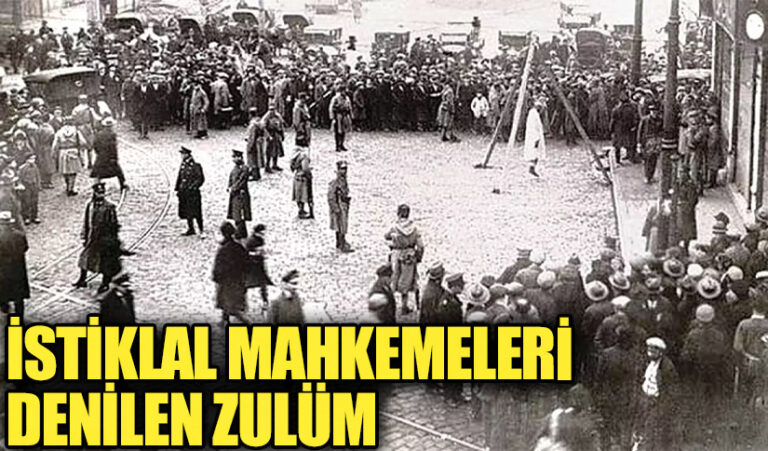 İstiklal Mahkemeleri Denilen Zulüm
