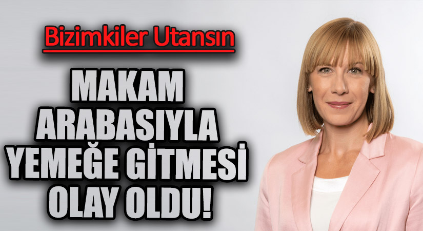 MAKAM ARABASIYLA YEMEĞE GİTMESİ OLAY OLDU