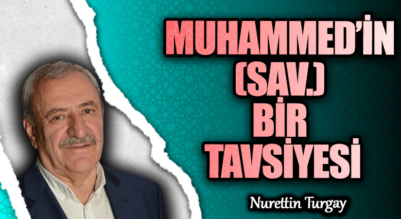 MUHAMMED’İN (SAV.) BİR TAVSİYESİ