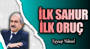 İLK SAHUR İLK ORUÇ       
