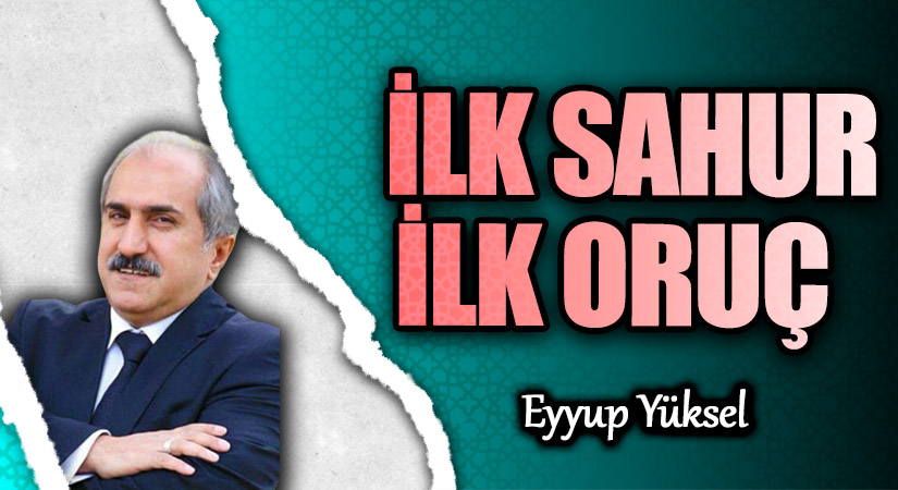 İLK SAHUR İLK ORUÇ