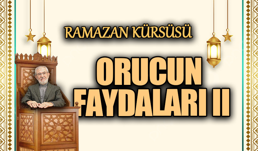 ORUCUN FAYDALARI II