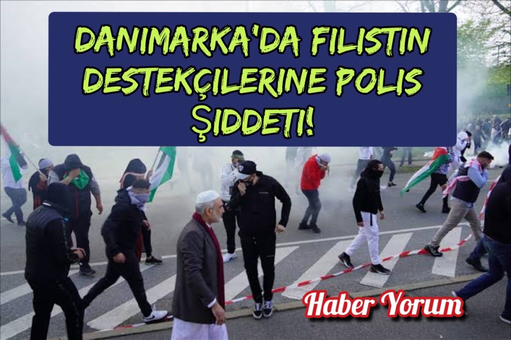 Danimarka’da Filistin Destekçilerine Polis Şiddeti!