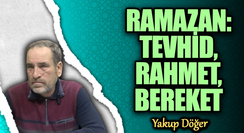 RAMAZAN: TEVHİD, RAHMET, BEREKET