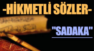 Hikmetli Sözler “Sadaka”