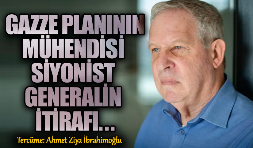 Gazze Planının Mühendisi Siyonist Generalin İtirafı ..