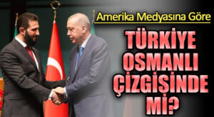 TÜRKİYE OSMANLI ÇİZGİSİNDE Mİ?