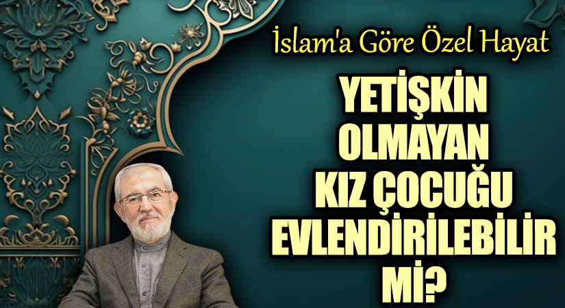 Yetişkin Olmayan Kız Çocuğu Evlendirilebilir mi?