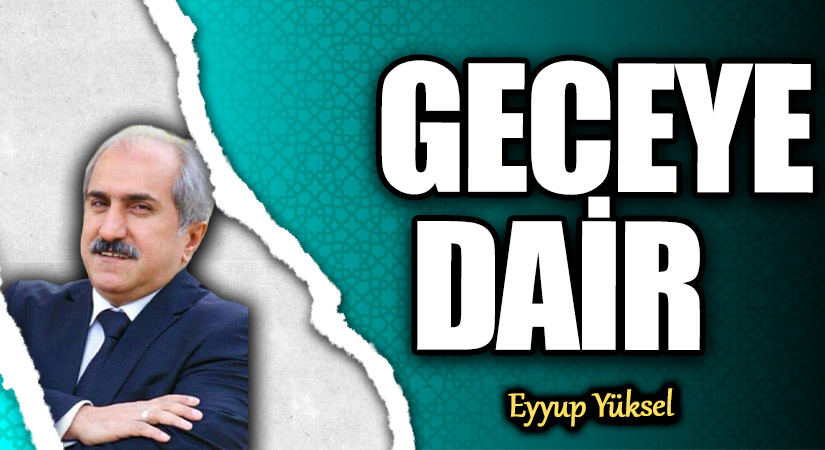 GECEYE DAİR    