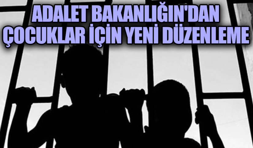 Adalet Bakanlığın’dan Çocuklar için Yeni Düzenleme