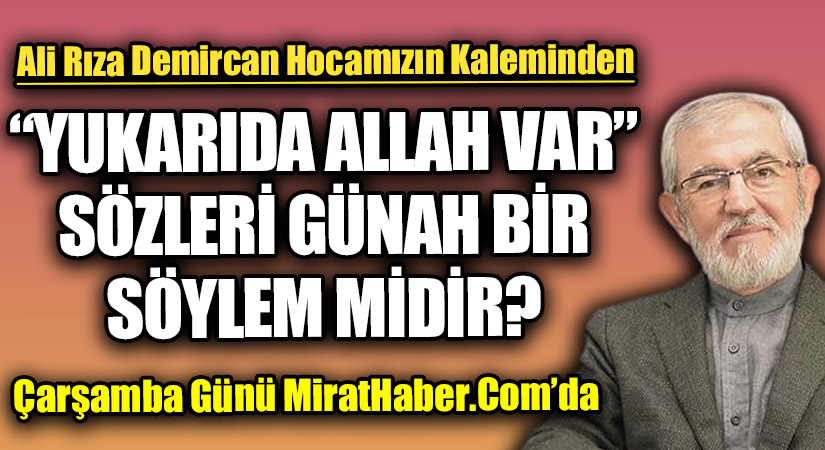 “YUKARIDA ALLAH VAR” SÖZLERİ  GÜNAH BİR SÖYLEM MİDİR?