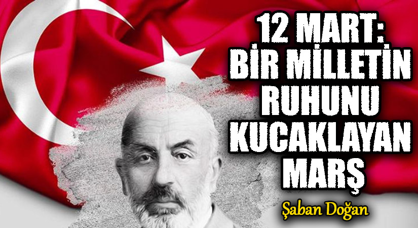12 Mart: Bir Milletin Ruhunu Kucaklayan Marş
