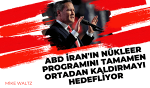 ABD İran’ın nükleer programını tamamen ortadan kaldırmayı hedefliyor