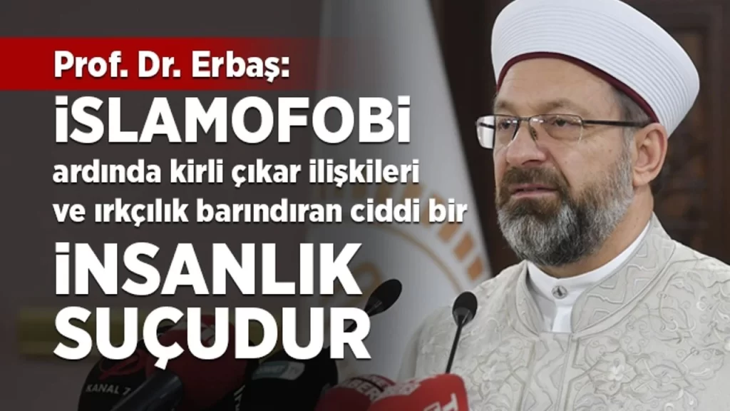 Ali Erbaş: İslamofobi, İslam Düşmanlığının Bahanesidir