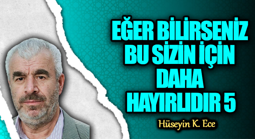EĞER BİLİRSENİZ BU SİZİN İÇİN DAHA HAYIRLIDIR 5