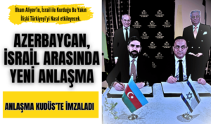 Azerbaycan ve İsrail Arasında Yeni Enerji Anlaşması