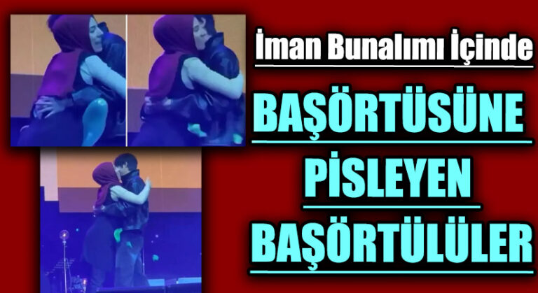 BAŞÖRTÜSÜNE PİSLEYEN BAŞÖRTÜLÜLER