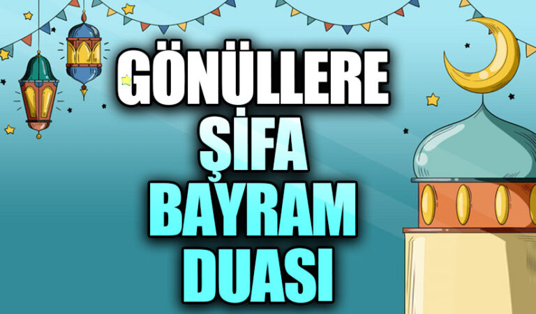 GÖNÜLLERE ŞİFA BAYRAM DUASI