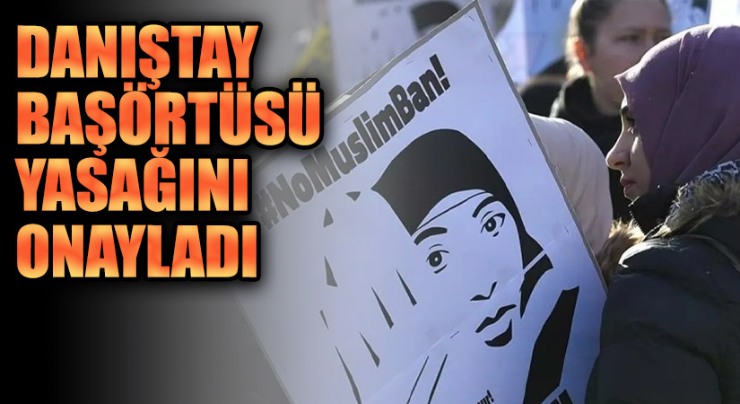 Danıştay Başörtüsü Yasağını Onayladı