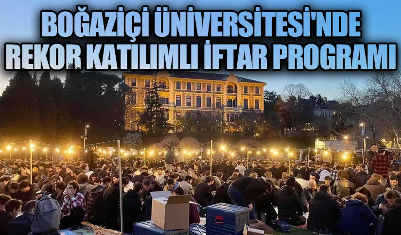 Boğaziçi Üniversitesin’de Rekor Katılımlı İftar Programı