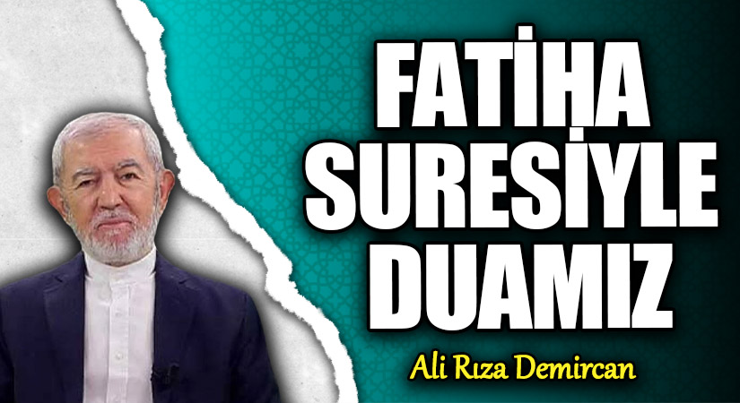 FATİHA SURESİYLE DUAMIZ