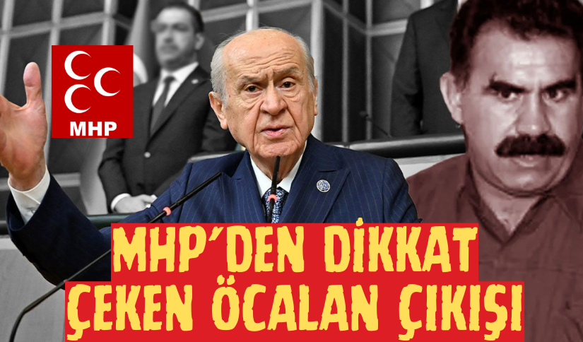 MHP’den Dikkat Çeken Öcalan Çıkışı