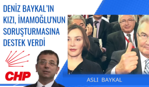Deniz Baykal’ın Kızı Aslı Baykal, İmamoğlu’nun Soruşturmasına Destek Verdi