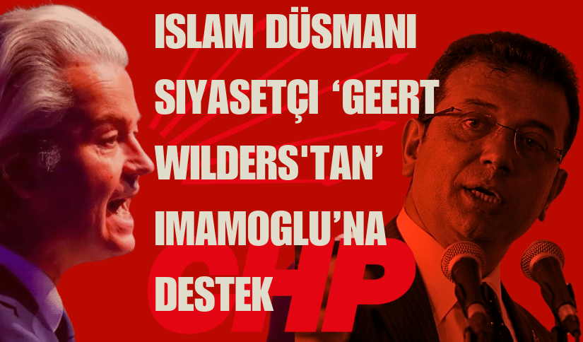 İslam Düşmanı Siyasetçi ‘Geert WIlders’tan’ İmamoğlu’na Destek