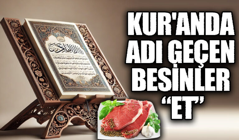 KUR’AN’DA ADI GEÇEN BESİNLER  “ET”