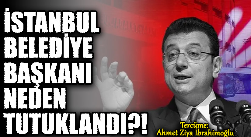 İstanbul Belediye Başkanı Neden Tutuklandı?!