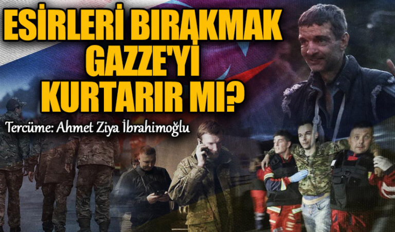 Esirleri Bırakmak Gazze’yi Kurtarır mı?