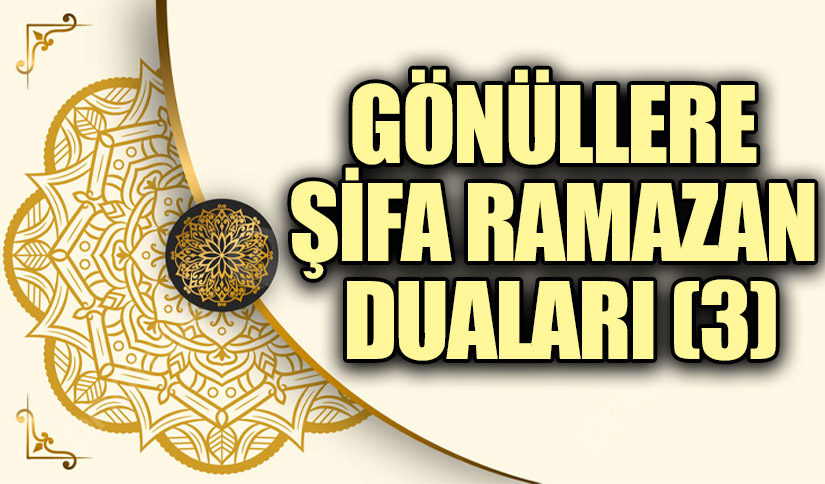 GÖNÜLLERE ŞİFA RAMAZAN DUALARI (3)