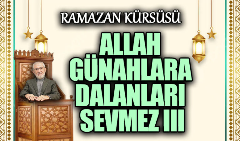 ALLAH GÜNAHLARA DALANLARI SEVMEZ III