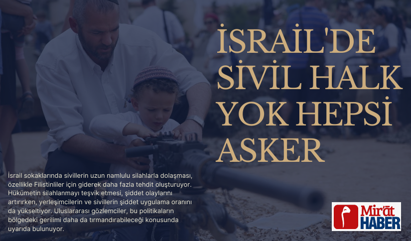 İSRAİL’DE SİVİL HALK YOK HEPSİ ASKER