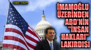 İmamoğlu Üzerinden ABD’nin “İnsan Hakları” Lakırdısı