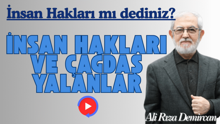 İSLAMİ SOHBET “İnsan Hakları Ve Çağdaş Yalanlar”