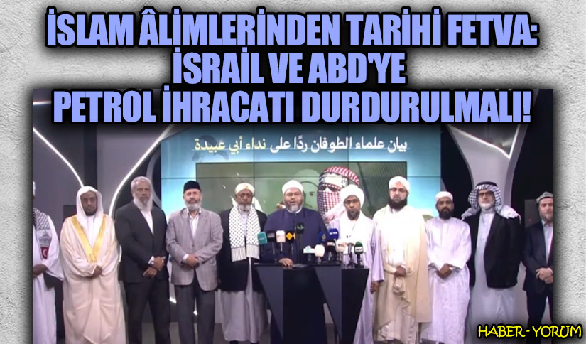 İslam Âlimlerinden Tarihi Fetva: İsrail ve ABD’ye Petrol İhracatı Durdurulmalı!