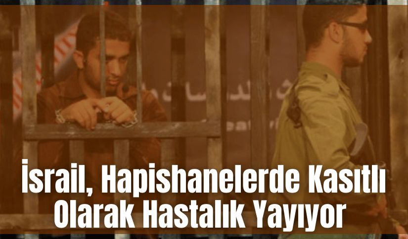 İsrail, Filistinli Tutuklular Arasında Uyuz Hastalığını Kasten Yayıyor