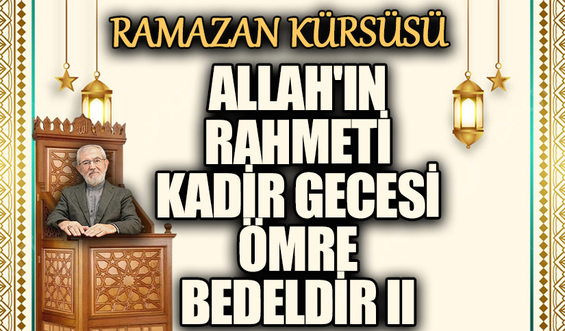 KADİR GECESİ ÖMRE BEDELDİR II