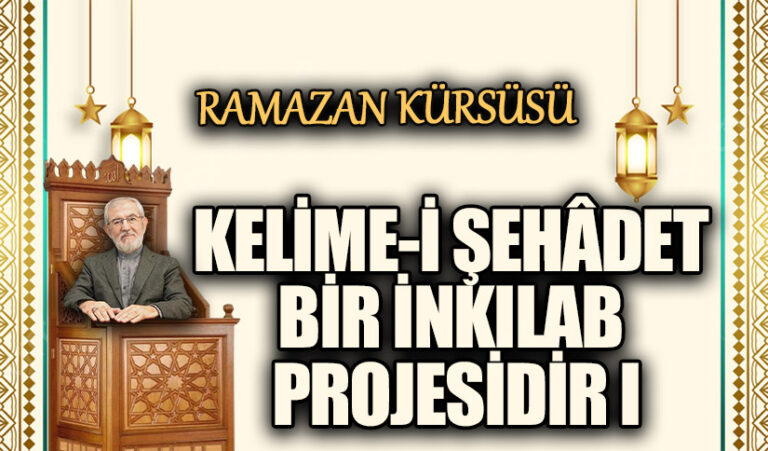 KELİME-İ ŞEHÂDET BİR İNKILAB PROJESİDİR I