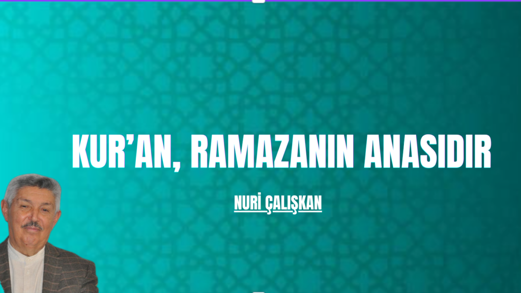 KUR’AN, RAMAZANIN ANASIDIR