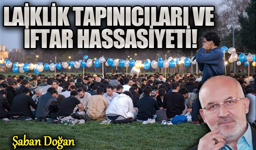 Laiklik Tapınıcıları ve İftar Hassasiyeti!