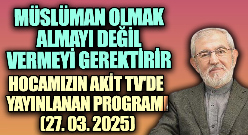 HOCAMIZIN AKİT TV’DEKİ “KADR GECESİ’NİN FAZİLET VE KUTSİYETİ” KONULU PROGRAMI