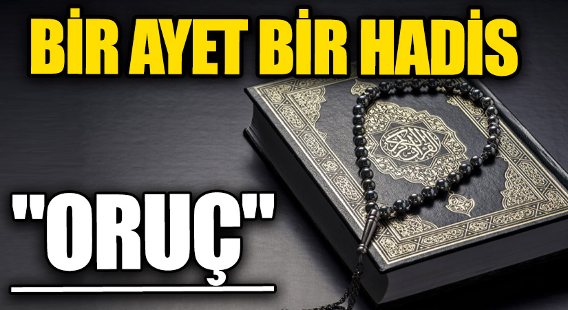 BİR AYET BİR HADİS “Oruç”